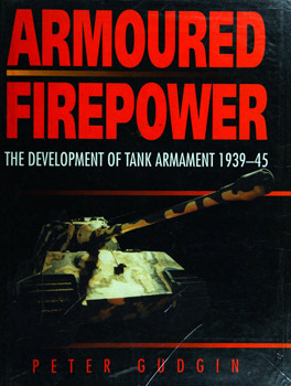 Armoured Firepower: The Development of Tank Armament 1939-1945