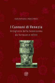 I Cannoni di Venezia: Artiglierie della Serenissima da Fortezze e Relitti