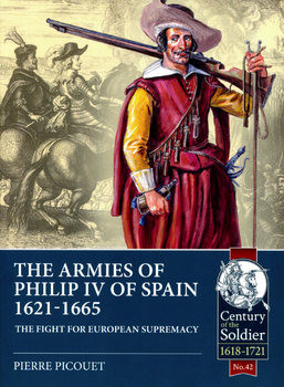 The Armies of Philip IV of Spain 1621-1665: The Fight for European Supremacy