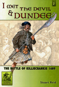 I Met the Devil and Dundee: The Battle of Killiecrankie 1689 (Partizan Battledress 2)
