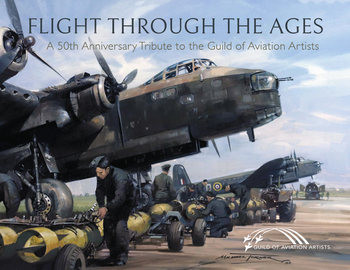 Flight Through the Ages: A 50th Anniversary Tribute to the Guild of Aviation Artists