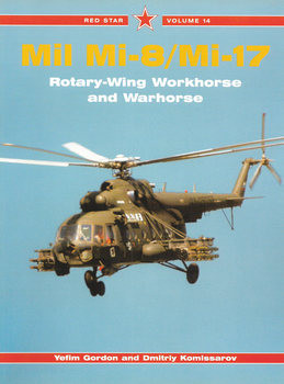 Mil Mi-8/Mi-17: Rotary-Wing Workhorse and Warhorse (Red Star 14)