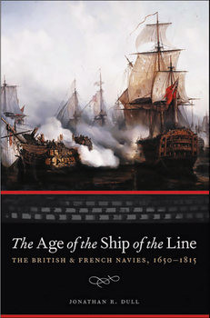 The Age of the Ship of the Line: The British and French Navies 1650-1815