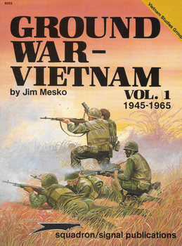 Ground War-Vietnam Vol.1: 1945-1965 (Squadron Signal 6053)