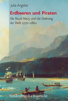 Erdbeeren und Piraten: Die Royal Navy und die Ordnung der Welt 1770-1860