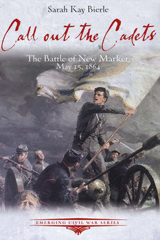 Call Out the Cadets: The Battle of New Market, May 15, 1864
