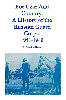 For Czar and Country: A History of the Russian Guard Corps 1941-1945