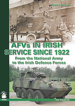 AFVs in Irish Service since 1922: From the National Army to the Irish Defence Forces (Mushroom Green Series 4108)