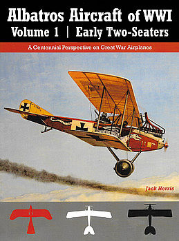 Albatros Aircraft of WWI Volume 1: Early Two-Seaters (Great War Aviation Centennial Series 24)