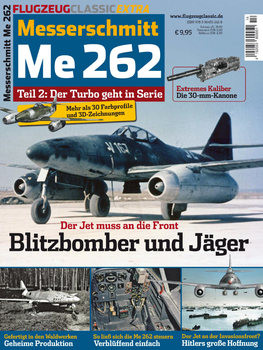 Messerschmitt Me 262 Teil 2: Der Turbo geht in Serie (Flugzeug Classic Extra)