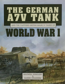The German A7V Tank and the Captured British Mark IV Tanks of World War I