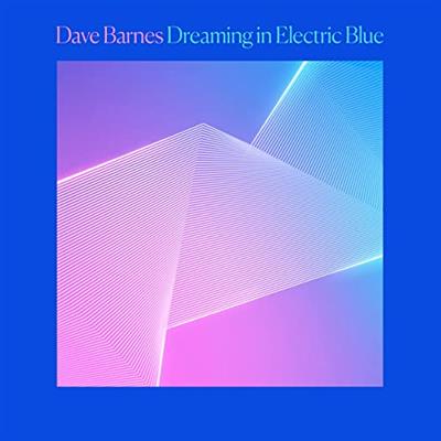Dave Barnes   Dreaming In Electric Blue (2020)