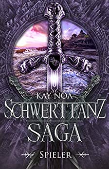 Cover: Noa, Kay - Schwerttanz-Saga 05 - Spieler