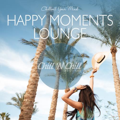 Happy Moments Lounge: Chillout Your Mind (2020) FLAC