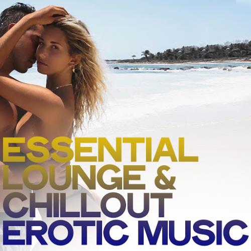Essential Lounge & Chillout Erotic Music (2020)