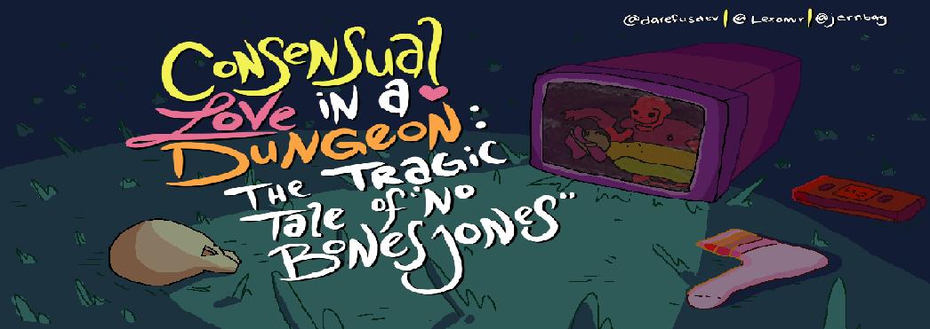 Consensual Love in a Dungeon: The Tragic Tale of No Bones Jones - LD45 by Darefus