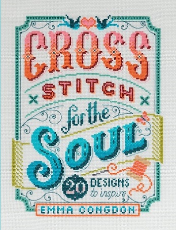 Cross Stitch for the Soul: 20 Designs to Inspire (2020)