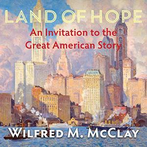 Land of Hope An Invitation to the Great American Story [Audiobook]