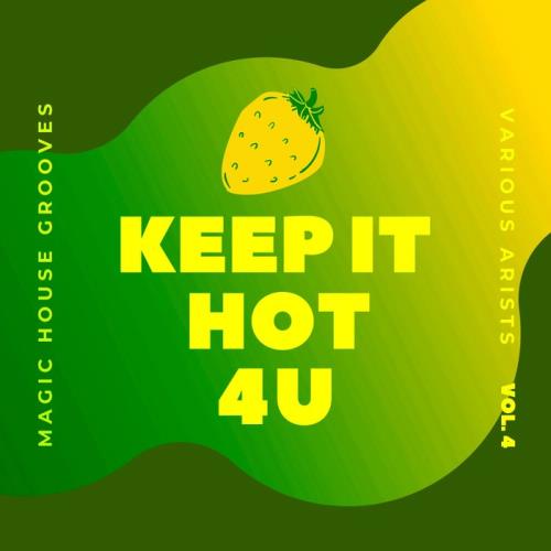 Keep It Hot 4 U (Magic House Grooves) Vol 4 (2020) 