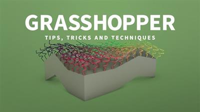 Grasshopper: Tips, Tricks, and Techniques (Updated 5/14/2020)