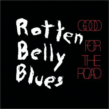 Rotten Belly Blues - Good for the Road (May 15, 2020)