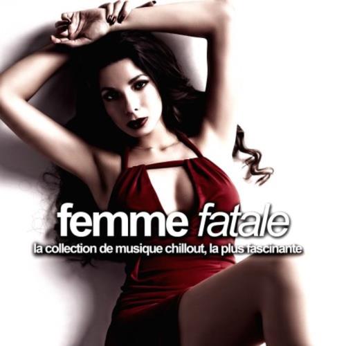 Femme Fatale (La collection de musique chillout la plus fascinante) (2020)