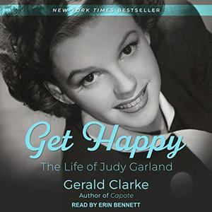 Get Happy The Life of Judy Garland [Audiobook]