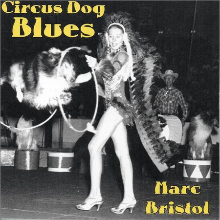 Marc Bristol - Circus Dog Blues (May 1, 2020)