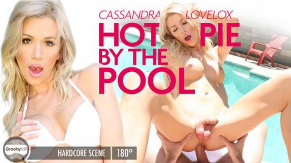 GroobyVR: Cassandra Lovelox / Hot Pie By The Pool! (21-05-2020) [Oculus Rift, Vive | SideBySide] [1920p]