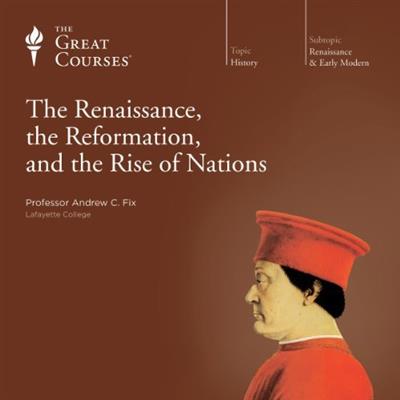 The Renaissance, the Reformation, and the Rise of Nations [Audiobook]