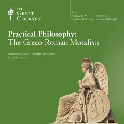 Practical Philosophy The Greco Roman Moralists [Audiobook]