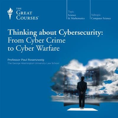 Thinking about Cybersecurity From Cyber Crime to Cyber Warfare [Audiobook]