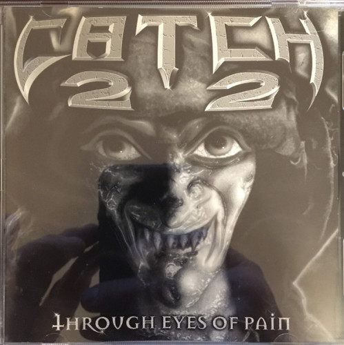 Catch 22 - Through Eyes of Pain 1997