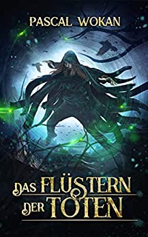 Cover: Wokan, Pascal - Nekromanten-Zyklus 02 - Das Fluestern der Toten