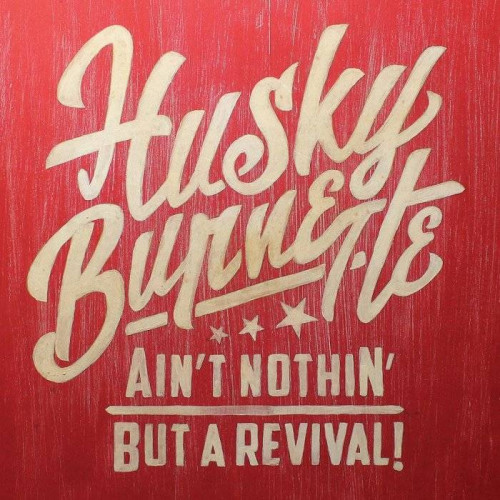 Husky Burnette - Ain't Nothin' But A Revival (2016) [lossless]