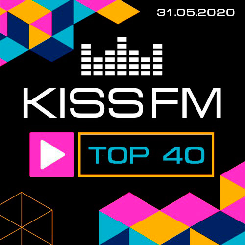 Kiss FM TOP 40 31.05.2020 (2020)