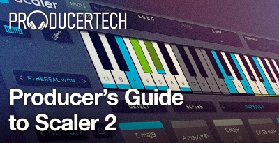 Producertech - Producer's Guide to Scaler 2 05.202