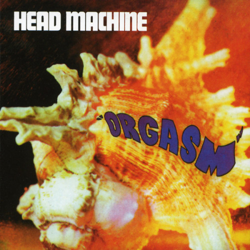 Head Machine - Orgasm 1970 (Reissue 2006)