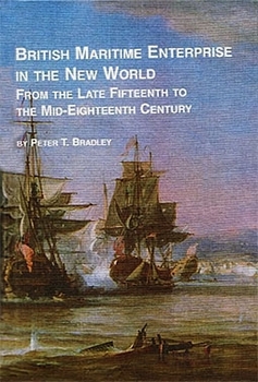 British Maritime Enterprise in the New World: From the Late Fifteenth to the Mid-Eighteenth Century