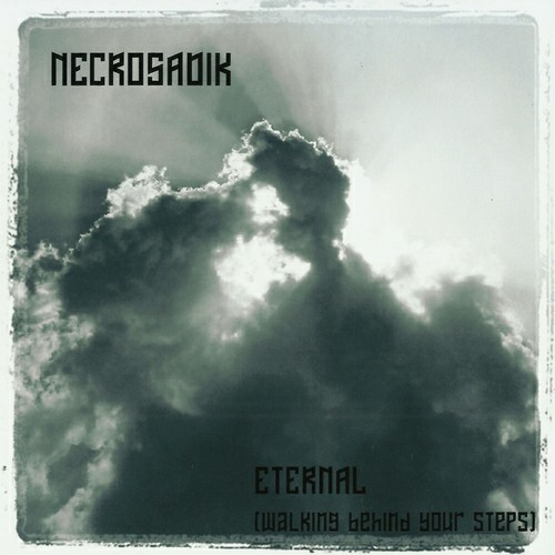 Necrosadik - Eternal (Walking Behind Your Steps) (2012, ProCD-r, Lossless)