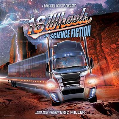18 Wheels of Science Fiction   Eric Miller (ed)   2020 (Sci Fi)