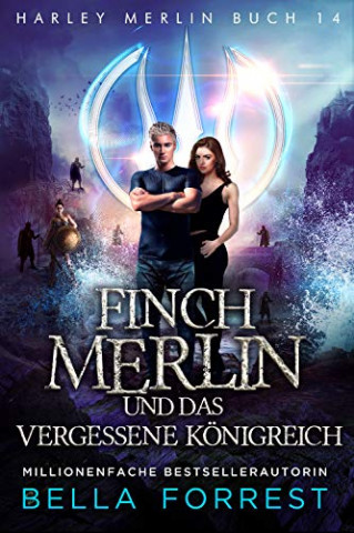 Cover: Forrest, Bella - Harley Merlin 14 - Finch Merlin und das vergessene Koenigreich
