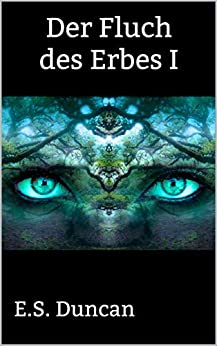 Cover: Duncan, E S  - Der Fluch des Erbes 01 - Der Fluch des Erbes