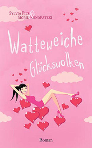 Cover: Filz, Sylvia & Konopatzki, Sigrid - Watteweiche Glueckswolken