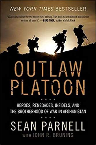 Outlaw Platoon Heroes, Renegades, Infidels, and the Brotherhood of War in Afghanistan (Unabridged) By Sean Parnell, John Bruning