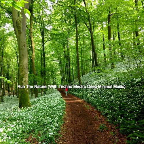 Run the Nature (With Techno Electro Deep Minimal Music) (2020)
