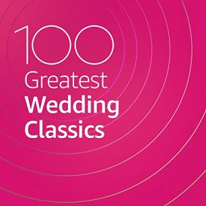 100 Greatest Wedding Classics (2020)