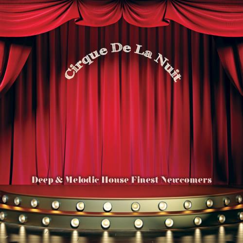 Cirque De La Nuit: Deep & Melodic House Finest Newcomers (2020)