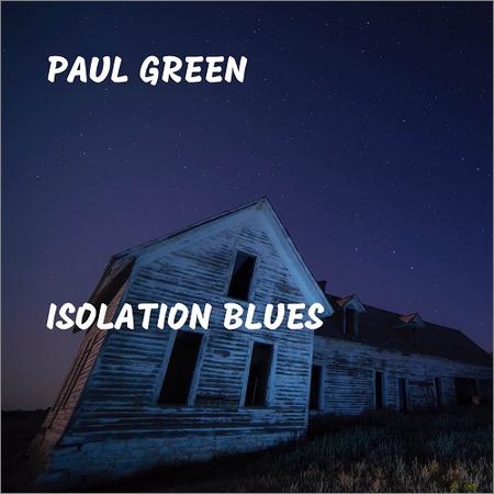 Paul Green - Isolation Blues (May 25, 2020)