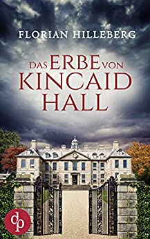 Cover: Hilleberg, Florian - Das Erbe von Kincaid Hall